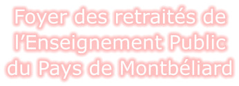 Foyer des retraités de l’Enseignement Public du Pays de Montbéliard